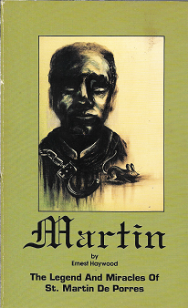 Item #250034 Martin: The Legend and Miracles of St. Martin de Porres [SIGNED]. Ernest haywood