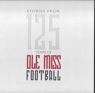 Item #255039 Stories from 125 Years of Ole Miss Football. Neil White