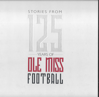 Item #255039 Stories from 125 Years of Ole Miss Football. Neil White.
