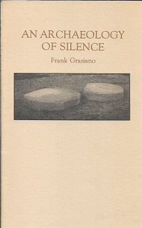 Item #256416 An Archaeology of Silence [SIGNED]. Frank Graziano