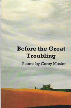 Item #256661 Before the Great Troubling: Poems. Corey Mesler