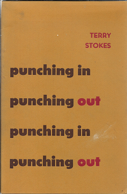 Item #256748 Punching in Punching Out Punching in Punching Out [SIGNED]. Terry Stokes