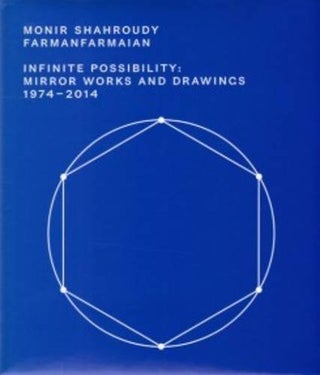 Item #256835 Monir Sharoudy Farmanfarmaian: Infinite Possibility Mirror Works And Drawings...