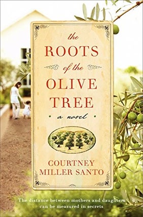 Item #257268 The Roots of the Olive Tree SIGNED. Courtney Miller Santo