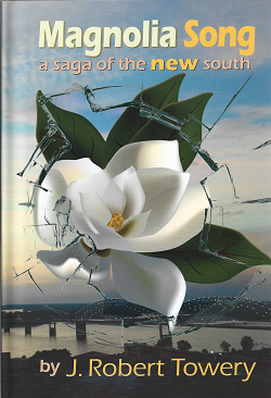 Item #266571 Magnolia Song: a saga of the new south [SIGNED]. Bob Towery.