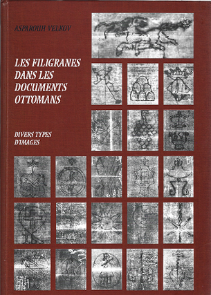 Item #269149 Les Filigranes dans les Documents Ottomans: Divers Types D'images. Asparouh Velkov
