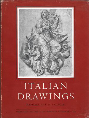 Item #269874 Italian Drawings: Raphael and his Circle, in two volumes. Philip Pouncey, J. A. Gere`