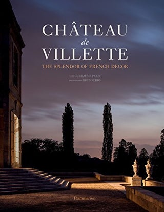 Item #273430 Château de Villette: The Splendor of French Decor. Guillaume Picon