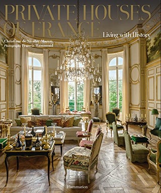 Item #273472 Private Houses of France: Living with History. Christiane De Nicolay-Mazery