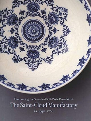 Item #273473 Discovering the Secrets of Soft-Paste Porcelain at the Saint-Cloud Manufactory